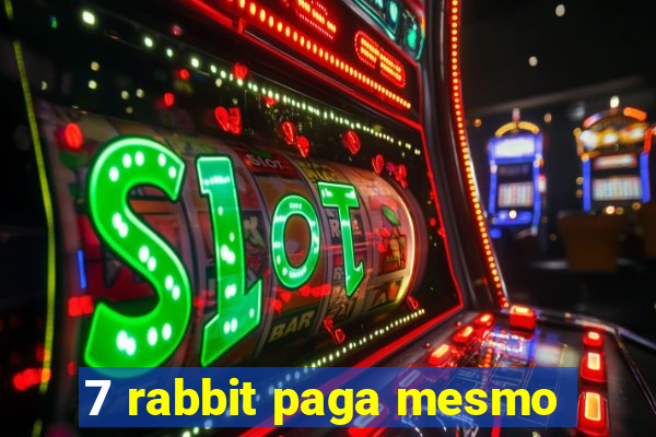 7 rabbit paga mesmo